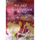 Az idő v&aacute;ndor&uacute;tj&aacute;n - v&aacute;logatott versek - Aldobolyi Nagy Gy&ouml;rgy