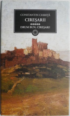 Ciresarii, vol. V. Drum bun, ciresari! - Constantin Chirita foto