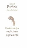 Cuvinte despre rugaciune si pocainta - Porfirie Kavsokalyvitul