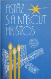 ASTAZI S-A NASCUT HRISTOS-ANTOLOGIE SI CUVANT INAINTE DE VASILE C. MERTICARU-202454