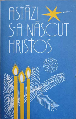 ASTAZI S-A NASCUT HRISTOS-ANTOLOGIE SI CUVANT INAINTE DE VASILE C. MERTICARU-190130 foto
