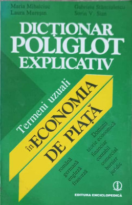 DICTIONAR POLIGLOT EXPLICATIV. TERMENI VIZUALI IN ECONOMIA DE PIATA-MARIA MIHALCIUC SI COLAB. foto