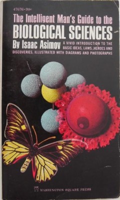 The Intelligent Man&amp;#039;s Guide to the Biological Sciences - Isaac Asimov foto