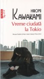 Vreme Ciudata la Tokio - Hiromi Kawakami, Polirom, Top 10+, Literatura Japoneza, Roman, Editie Brosata, Limba Romana, 2020