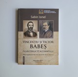 Sabin Ionel, Dan V. Poenaru: Vincentiu si Victor Babes. Figuri stralucite ale Banatului, Timisoara, 2023