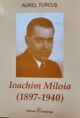 Aurel Turcus - Ioachim Miloia (1897-1940) (monografie cu dedicatie si autograf)