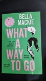 What a way to go - Bella Mackie