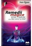 Cumpara ieftin Remedii magice. Metode de vindecare pentru trup, suflet si spirit