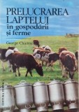 Prelucrarea laptelui in gospodarii si ferme - George Chintescu