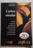CARTEA VINULUI pentru pregatirea profesionala a personalului din firmele de distributie si restaurante - Dorin Popa, Cornel Dusa * STARE FB!!