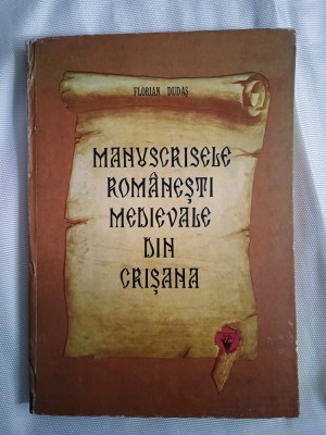Manuscrisele romanesti medievale din Crisana-Florian Dudas foto