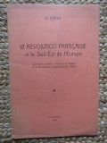 LA REVOLUTION FRANCAISE ET LE SUD - EST DE L &#039; EUROPE par N . IORGA , 1934