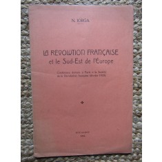 LA REVOLUTION FRANCAISE ET LE SUD - EST DE L &#039; EUROPE par N . IORGA , 1934
