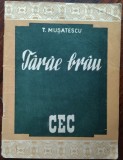 Cumpara ieftin TUDOR MUSATESCU - TARAE BRAU (TARAIE-BRAU) [PIESA DE PROPAGANDA PENTRU CEC/1954]