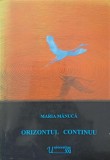 Orizontul Continuu - Poezii Maria Manuca, Universitas XXI, 2004, Romana, 146 pagini