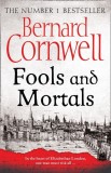 Fools and Mortals | Bernard Cornwell, Harpercollins Publishers