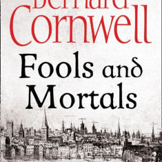 Fools and Mortals | Bernard Cornwell