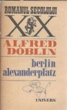 Berlin Alexanderplatz Povestea lui Franz Biberkopf Alfred Doblin Editura Univers Romanul Secolului XX 1987 Literatura Clasica Carte