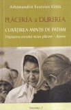 Arhimandrit Evsevios Vittis - Placerea si durerea. Curatirea mintii de patimi., Egumenita
