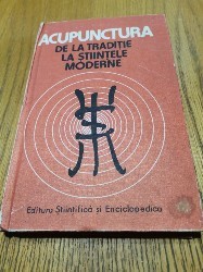 ACUPUNCTURA de la Traditie la Stiintele Moderne - Constantin Ionescu-Targovistea, Dumitru Constantin - 1988, 303 p. foto