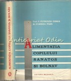 Alimentatia Copilului Sanatos Si Bolnav - V. Petrescu-Coman - Tiraj: 4145 Ex.