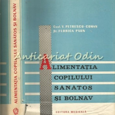 Alimentatia Copilului Sanatos Si Bolnav - V. Petrescu-Coman - Tiraj: 4145 Ex.