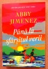 Pana la sfarsitul verii. Editura Bookzone, 2025 - Abby Jimenez