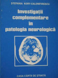 Investigatii Complementare In Patologia Neurologica - Stefania Kory Calomfirescu ,284034, Casa Cartii de Stiinta