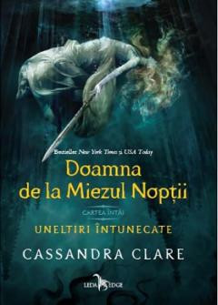 Uneltiri Intunecate Vol. 1 Doamna De La Miezul Noptii (Tl), Cassandra Clare - Editura Corint