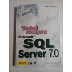 Totul despre Microsoft SQL Server 7.0 - Stephen WYNKOOP