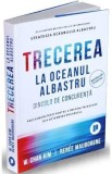 Trecerea la oceanul albastru - W. Chan Kim, Renee Mauborgne