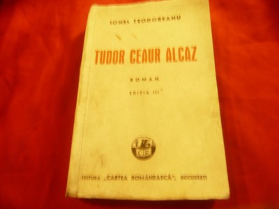 Ionel Teodoreanu - Tudor Ceaur Alcaz -vol.I -Coca Dudus Ed.IIIa 1941 ,392pag foto