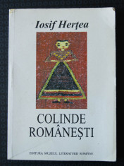 Iosif Her?ea - Colinde romane?ti (Editura Muzeul Literaturii Romane, 2000) foto