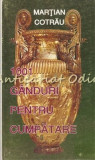 Cumpara ieftin 1001 Ganduri Pentru Cumpatare - Martian Cotrau, Editia II, Apollonia Iasi 1997, Carte Religioasa