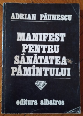 Manifest pentru sanatatea Pamantului - Adrian Paunescu foto
