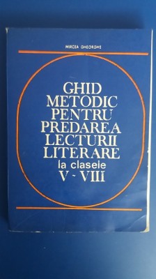 myh 34s - Ghid metodic pentru predarea lecturii literare la clasele 5-8 - 1982 foto