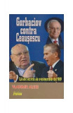 Gorbaciov contra Ceaușescu - Paperback brosat - Vladimir Alexe - Ştefan