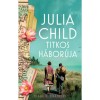 Julia Child titkos h&aacute;bor&uacute;ja - Diana R. Chambers