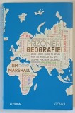 PRIZONIERII GEOGRAFIEI , ZECE HARTI CARE ITI SPUN TOT CE TREBUIE SA STII DESPRE POLITICA GLOBALA de TIM MARSHALL , 2025 *MICI DEFECTE