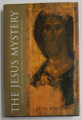 THE JESUS MYSTERY by LENA EINHORN , ASTONISHING CLUES TO THE TRUE IDENTITIES OF JESUS AND PAUL , 2007 foto