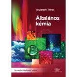&Aacute;ltal&aacute;nos k&eacute;mia - Harmadik, &aacute;tdolgozott kiad&aacute;s - Veszpr&eacute;mi Tam&aacute;s