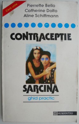 Contraceptie, sarcina. Ghid practic &amp;ndash; Pierrette Bello foto