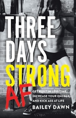 Three Days Strong AF: Get Built in Less Time, Increase Your Energy, and Kick Ass at Life foto