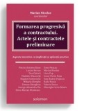 Formarea progresiva a contractului. Actele si contractele preliminare - Marian Nicolae