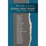 &Aacute;ldass&aacute;l, emberi Verejt&eacute;k - Portr&eacute;k, eml&eacute;kek, k&ouml;sz&ouml;nt&eacute;sek - Kaiser L&aacute;szl&oacute;