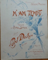 Partitura M-am temut, romanta de Carol Scrob, muzica Carol Decker, 1912