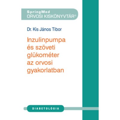 Inzulinpumpa &amp;eacute;s sz&amp;ouml;veti gl&amp;uuml;kom&amp;eacute;ter az orvosi gyakorlatban - Dr. Kis J&amp;aacute;nos Tibor foto