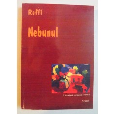 NEBUNUL , INTAMPLARI DIN TIMPUL ULTIMULUI RAZBOI RUSO-TURC de RAFFI , 2004