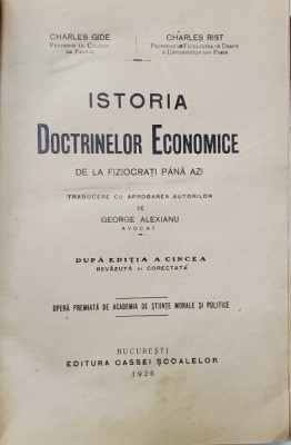 ISTORIA DOCTRINELOR ECONOMICE DE LA FIZIOCRATI PANA AZI de CHARLES GIDE si CHARLES RIST , 1926 foto