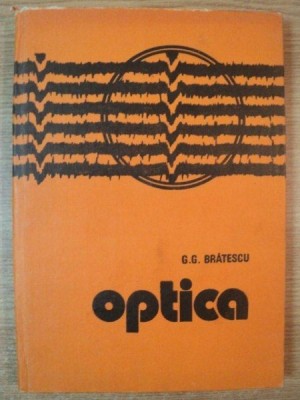 OPTICA de G.G. BRATESCU , 1982 , PREZINTA SUBLINIERI foto